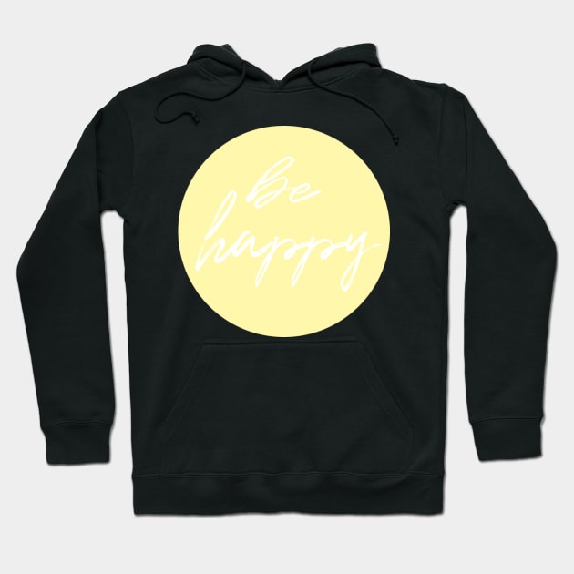 be happy Hoodie by emilykroll